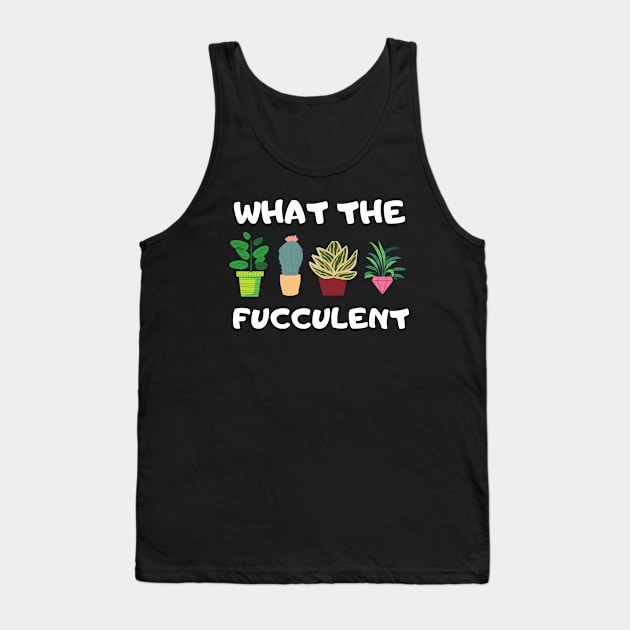 What The Fucculent Tank Top by Dizzyland